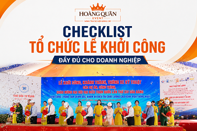 CHECKLIST EVENT: NHỮNG HẠNG MỤC CẦN CÓ CHO LỄ KHỞI CÔNG