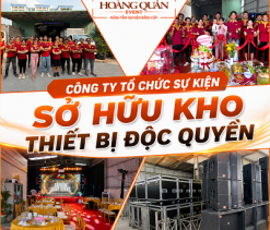CÔNG TY TỔ CHỨC SỰ KIỆN CÓ KHO THIẾT BỊ RIÊNG TẠI TP.HCM